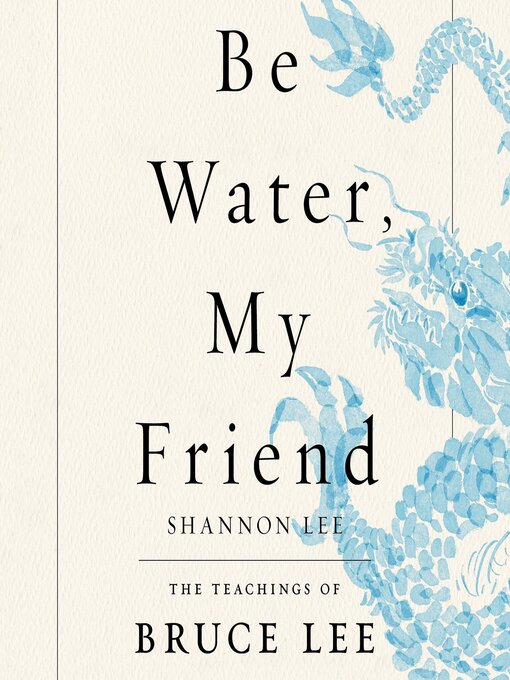 Title details for Be Water, My Friend by Shannon Lee - Available